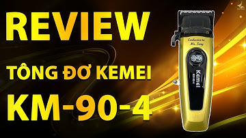 REVIEW TÔNG ĐƠ KEMEI KM-90-4
