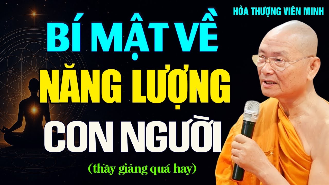 NĂNG LƯỢNG ẢNH HƯỞNG ĐẾN CHÚNG TA NHƯ THẾ NÀO? - HÒA THƯỢNG VIÊN MINH.