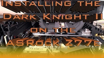 Installing the Xigmatek Dark Knight II Cooler