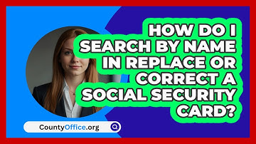 How Do I Search By Name In Replace Or   Correct A Social Security Card? | CountyOffice News