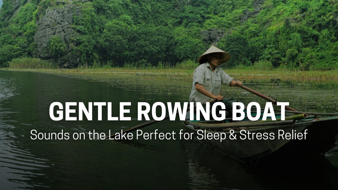 Gentle Rowing Boat Sounds on the Lake | Perfect for Sleep & Stress ...
