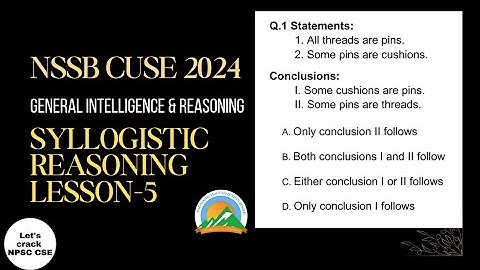 NSSB CUSE 2024 | General Intelligence & Reasoning | Syllogistic Reasoning  | Lesson-5