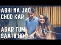 Agar Tum Saath Ho X Abhi Na Jao | Female Version | AR Rahman | Arijit Singh | Anumeha Bhasker