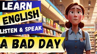 Learn English through story ( A Bad Day  ) Listen & Speak - Learn English In Day #learningenglish