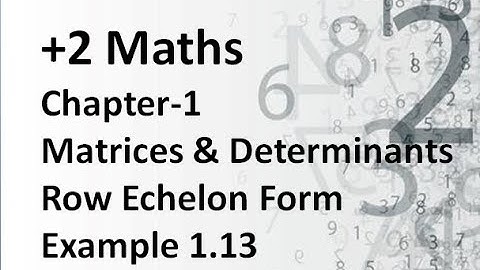 Class 12| Maths| Ch.1|Row Echelon Form|Example 1.13| Mr.Prakash