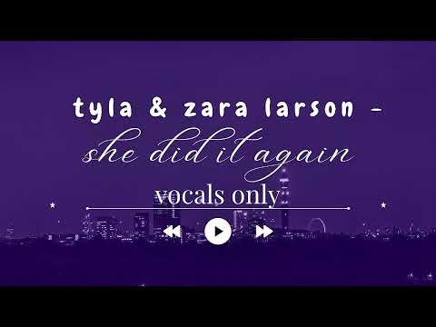 Tyla Ft Zara Larsson- She Did It Again (Official Acapella)