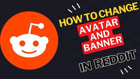How to Change Your Avatar and Banner  in Reddit