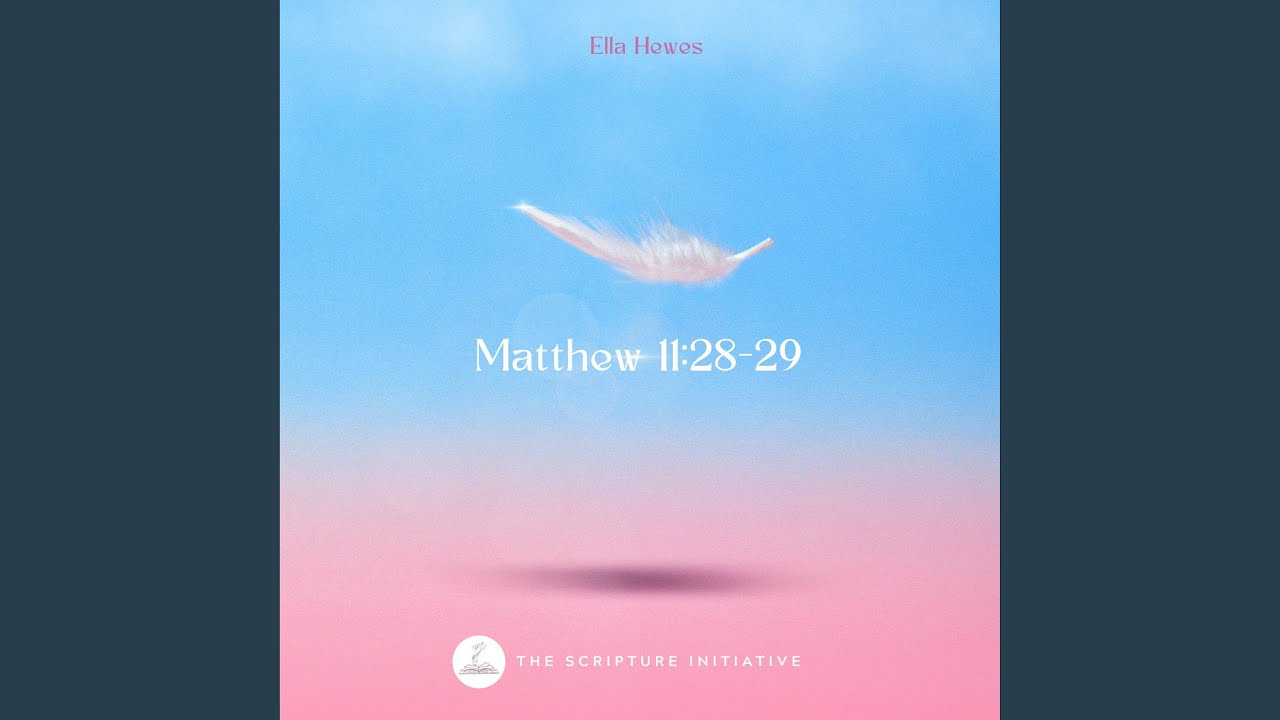 Matthew 11:28-29 NIV (feat. Ella Hewes) - YouTube