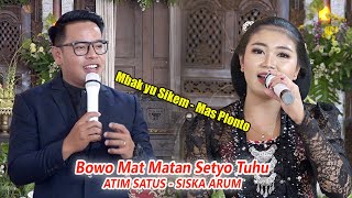 BOWO LANGGAM SETYO TUHU || CAMPURSARI MAT MATAN SHAKA MUSIC || ATIM SATUS - SISKA ARUM