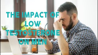 The Impact of Low Testosterone on Men - Dr. Samuel Lawindy