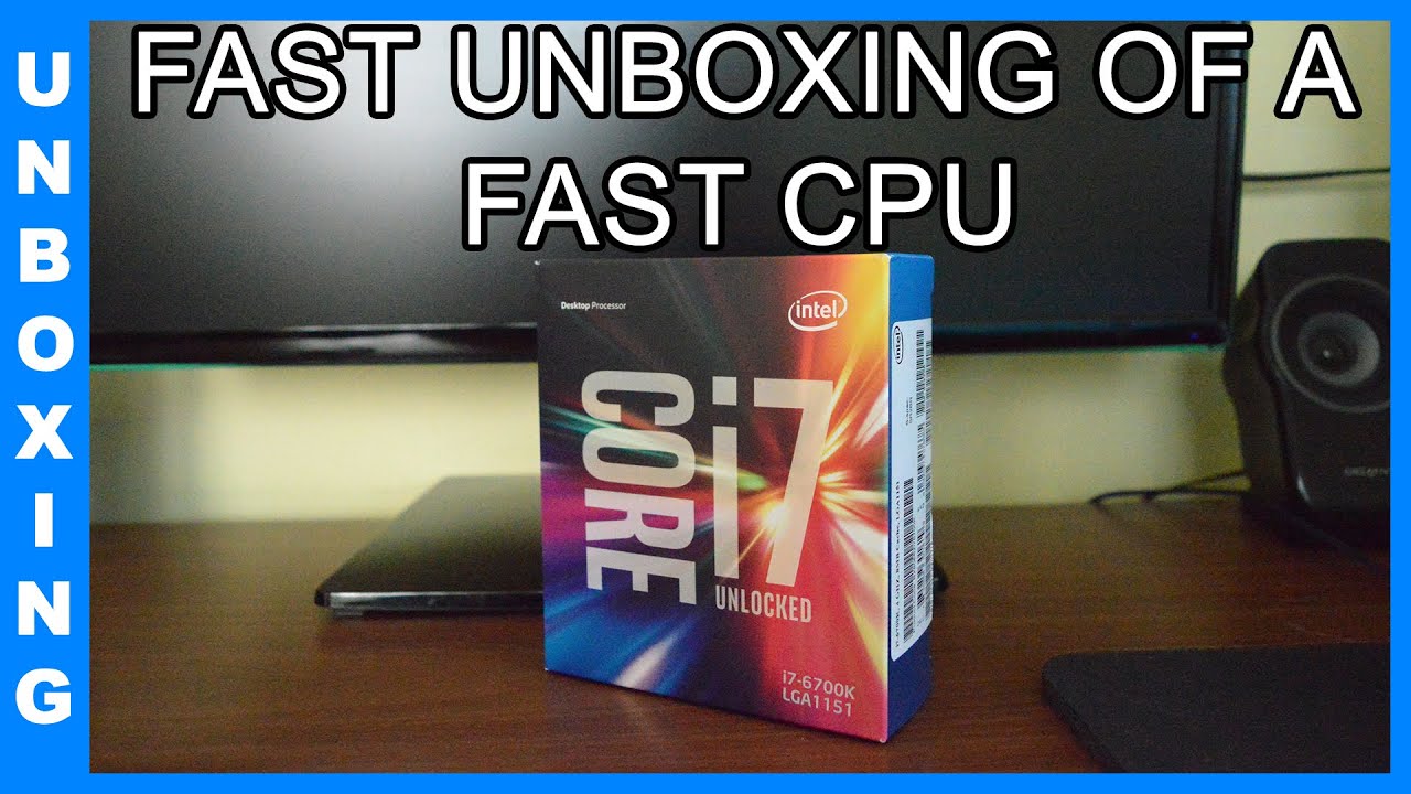 THE FASTEST UNBOXING EVER Intel I7 6700K Unboxing YouTube the-fastest-unboxing-ever-intel-i7-6700k-unboxing-youtube