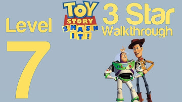 Toy Story Smash It! Level 7 3 Star Walkthrough Guide Strategy Help | WikiGameGuides