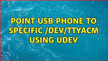 Point USB phone to specific /dev/ttyACM using udev (2 Solutions!!)