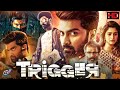 Trigger hindi full movie 4k  atharvaa  tanya ravichandran  arun pandian  trigger full movie 4k