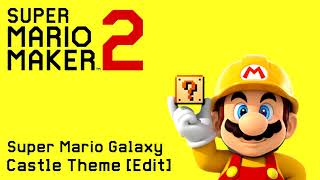 Castle (Super Mario Galaxy) [Edit] - Super Mario Maker 2 (fanmade)