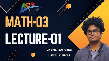 Math 03 I Lecture 01I Sowmik Barua I AIUB Course Solution I ACS IAIUBI