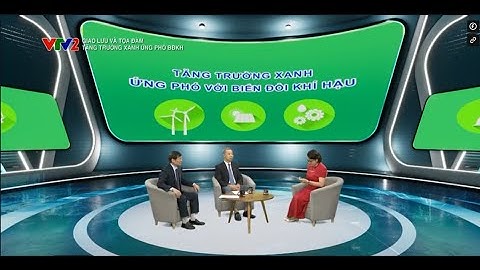 Tọa đàm: Tăng trưởng xanh ứng phó biến đổi khí hậu
