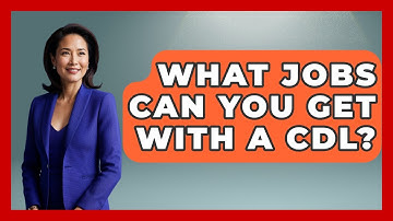 What Jobs Can You Get With A CDL? - Learn As An Adult