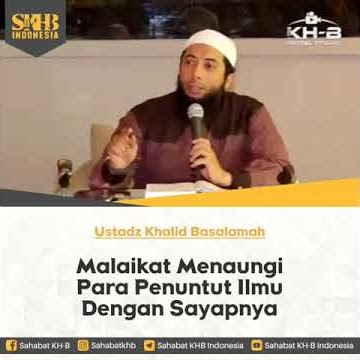 Malaikat menaungi para penuntut ilmu dengan sayapnya, Ustadz Khalid Basalamah