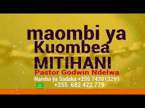 MAOMBI YA MITIHANI FANYA MAOMBI HAYA KABLA UJAINGIA KWENYE MTIHANI KIDATO CHA NNE DARASA LA NNE MAOMBI YA MITIHANI FANYA MAOMBI HAYA KABLA UJAINGIA KWENYE MTIHANI KIDATO CHA NNE DARASA LA NNE