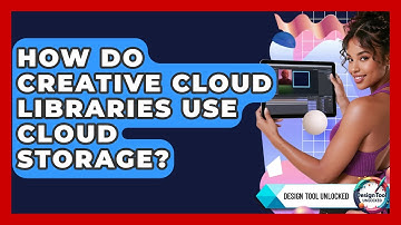 How Do Creative Cloud Libraries Use Cloud Storage? - Design Tool Unlocked