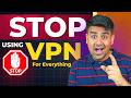 Stop Using A VPN For Everything!