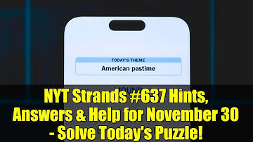 NYT Strands #637 Hints, Answers & Help for November 30 - Solve Today