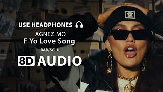 AGNEZ MO - F Yo Love Song (8D Audio) 🎧