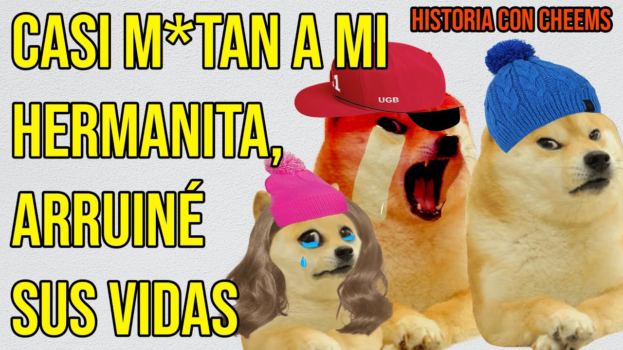 Abro hilo: Casi m4tar0n a mi hermanita | Historia con Cheems