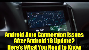Android Auto Connection Issues After Android 16 Update? Here’s What You Need to Know