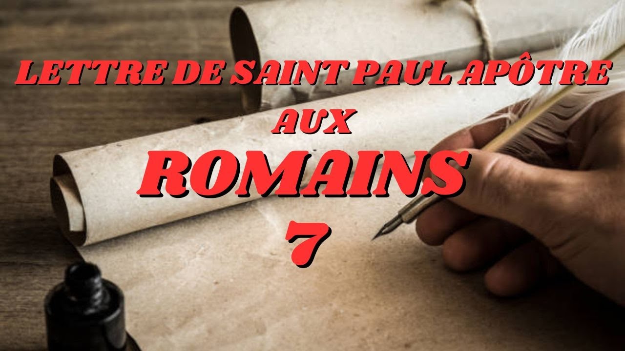 LETTRE DE SAINT PAUL APÔTRE AUX ROMAINS chapitre 7 - YouTube
