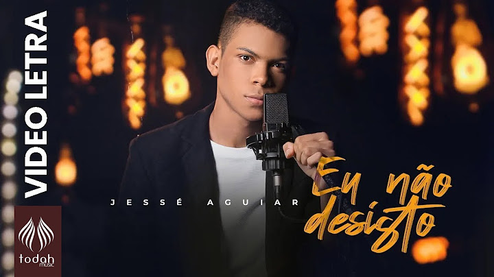 Jessé Aguiar | Eu Não Desisto [Vídeo Letra]