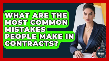 What Are the Most Common Mistakes People Make in Contracts? | Avoiding Common Legal Mistakes News