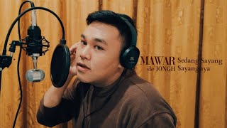 MAWAR de JONGH - Sedang Sayang Sayangnya | Ilham Azhar Cover