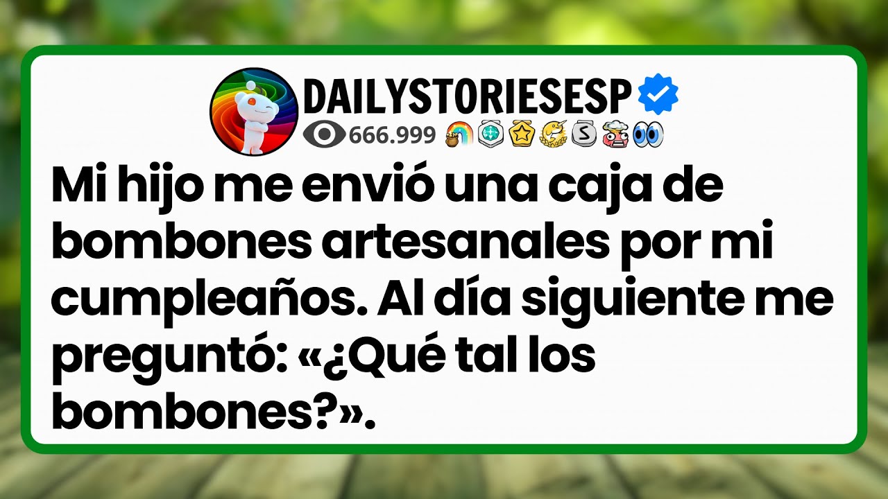 [HISTORIA COMPLETA] Mi hijo me envió una caja de bombones artesanales por mi cumpleaños....