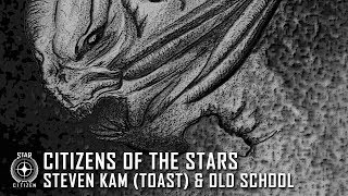 Star Citizen: Citizens of the Stars - Toast and OldSchool