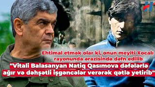 Balasanyan Natiq Qasımovu belə öldürubmüş - AÇIQLANDI