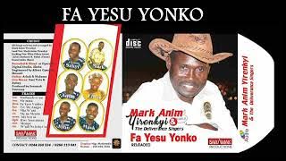 MARK ANIM-YIRENKYI - FA YESU YONKO