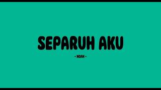 Download lagu Noah - Separuh Aku / Lirik Lagu Mix