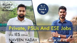 Private vs PSU (ONGC) vs IES Job Timings | Work Load | Extra Curricular Life | With Naveen Yadav