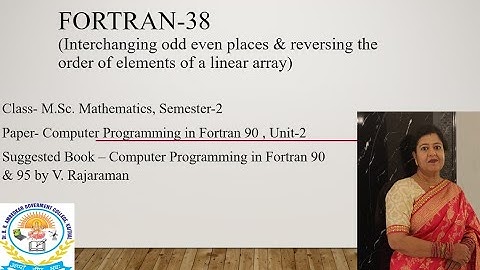 FORTRAN -38 (Interchanging odd even places & reversing the order of elements of a linear array)