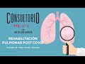 #Consultoriomoi: rehabilitación pulmonar post Covid