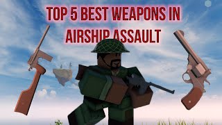 The Top 5 BEST Weapons in Airship Assault | Roblox