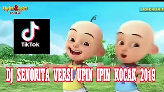 DJ SENORITA TIK TOK VERSI UPIN&IPIN KOCAK 2019