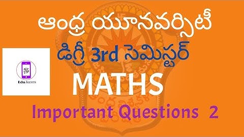 Andhra University Degree 3rd Semester MATHS Exam important questions paper 2 || Edu Alerts ||✓