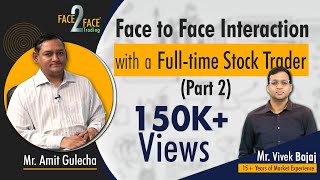 Interaction with a Fulltime Stock Trader (Part 2) #Face2Face with Amit Gulecha