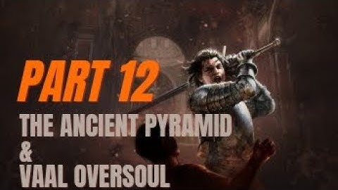 PATH OF EXILE Walkthrough Part 12 - Vaal Oversoul