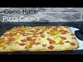 Masa de Pizza y Como Hacer Pizza Cacera
