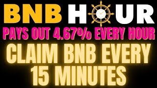 EARN BNB EVERY 15 MINUTES WITH BNBHOUR / ROI DAPP THAT PAYS OUT 4.67% EVERY HOUR