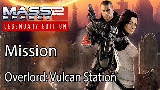 Mass Effect 2 Mission Overlord: Vulcan Station